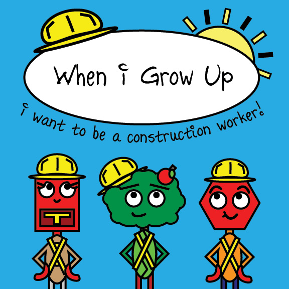 When I Grow Up, I Want to Be a Construction Worker